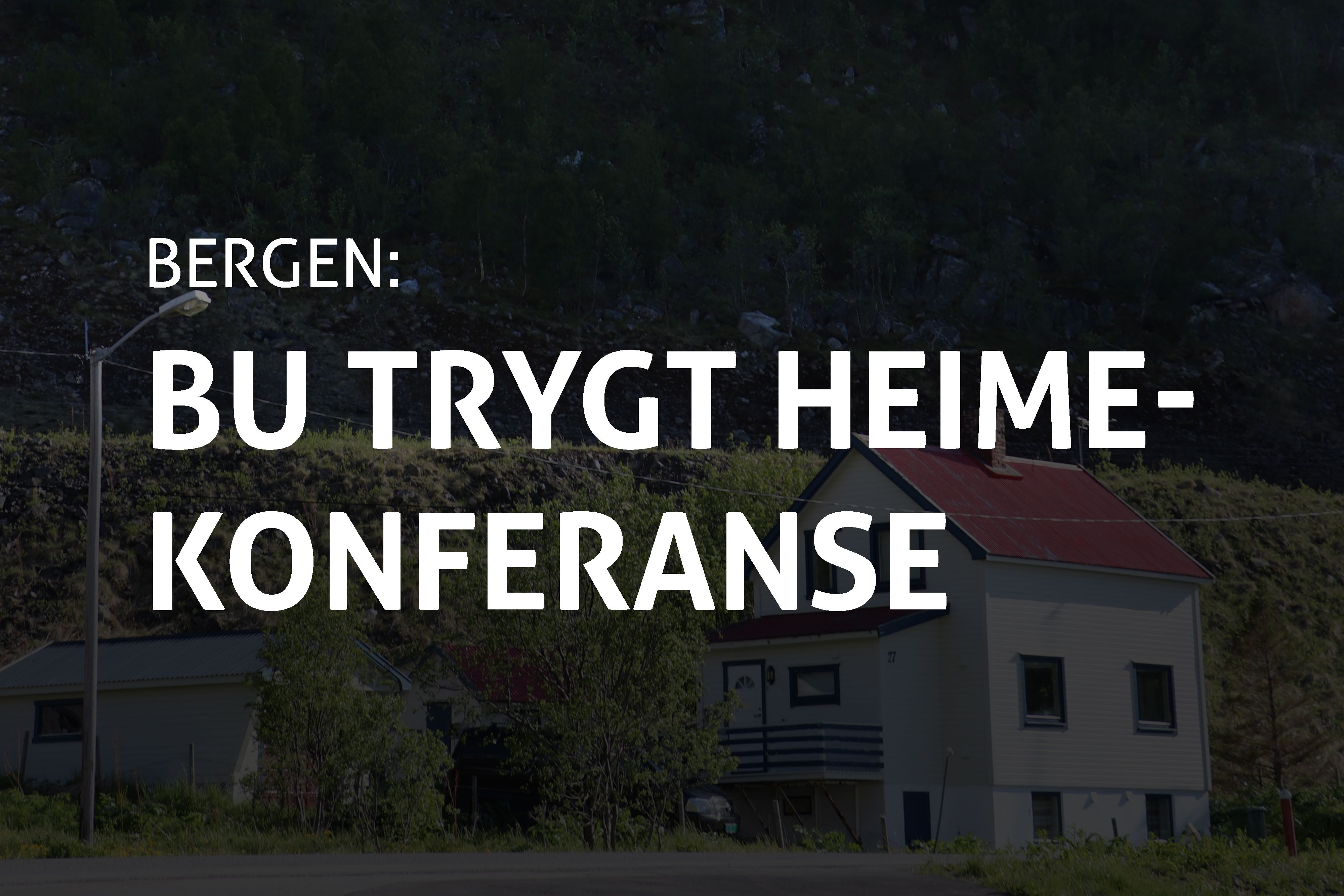 Et mørkt Illustrasjonsbilde av et hus. Med hvit skrift står det Bergen: Bu trygt heime-konferansen.