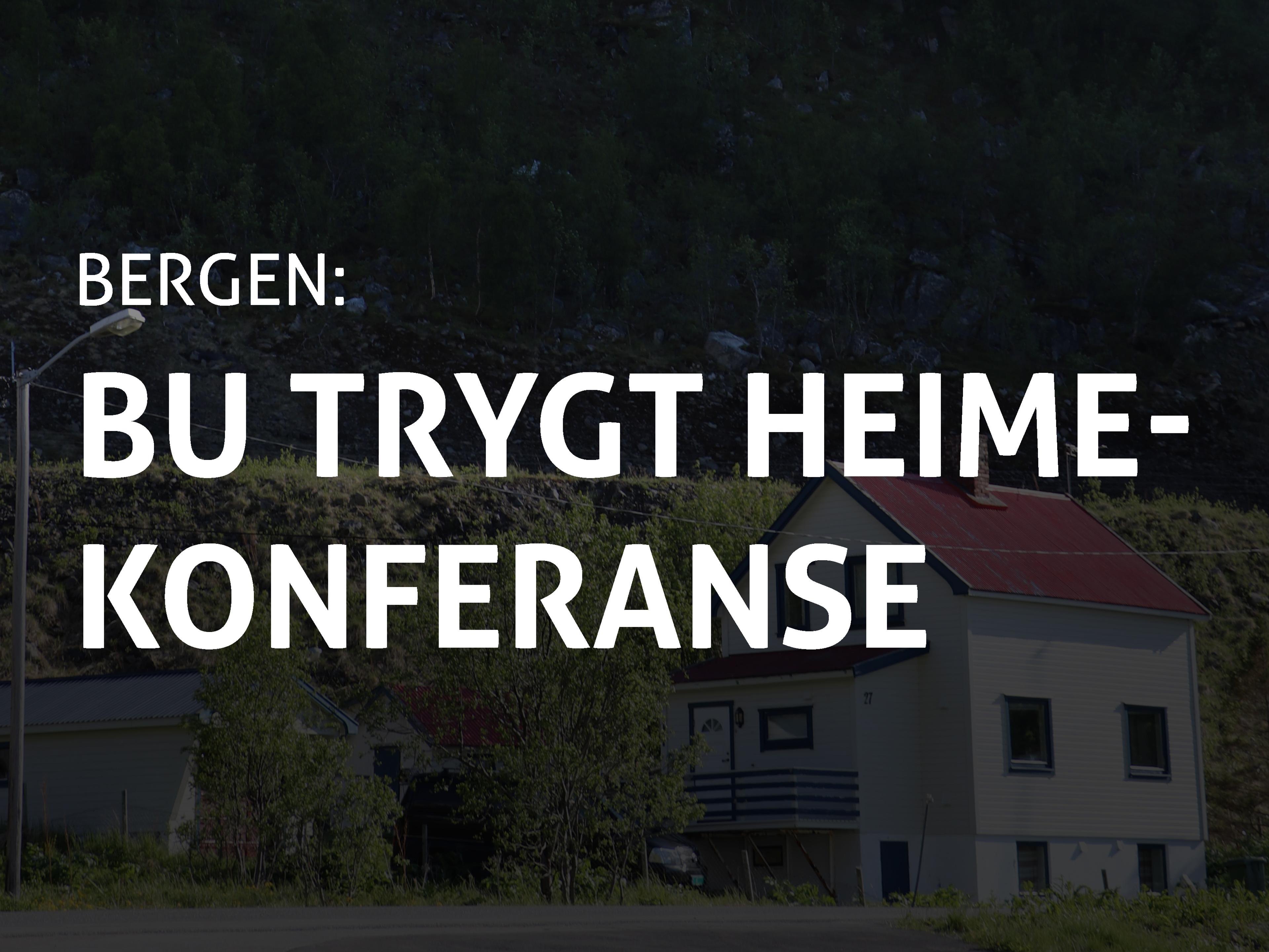 Et mørkt Illustrasjonsbilde av et hus. Med hvit skrift står det Bergen: Bu trygt heime-konferansen.