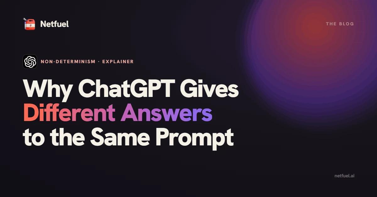 Why ChatGPT Gives Different Answers to the Same Prompt