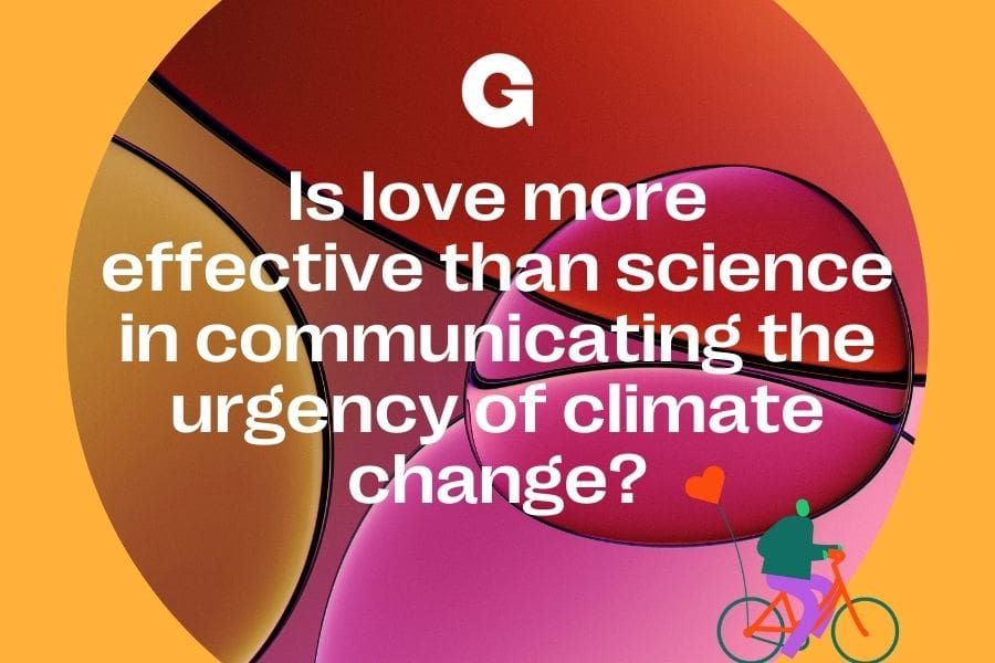 Is love more effective than science for communicating the urgency of climate change?