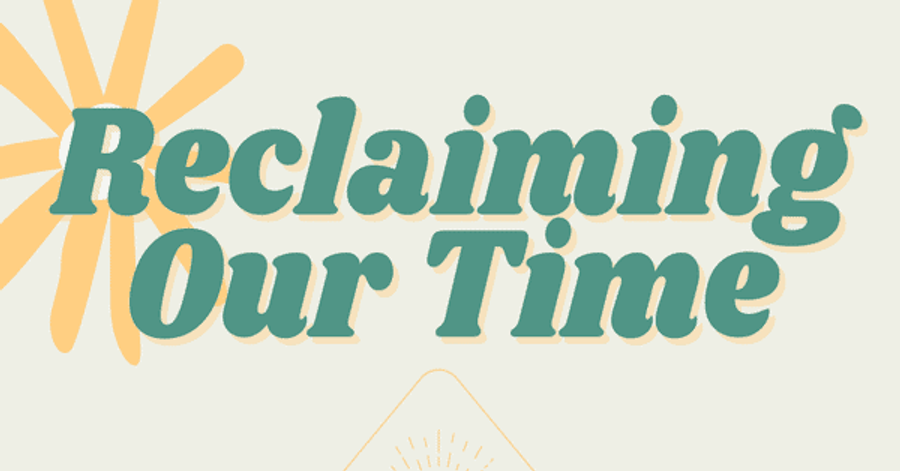 Green bubble text reads Reclaiming Our Time on a pale green border