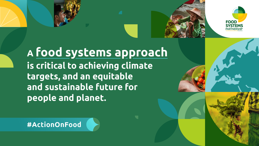 Poster for Food Systems Partnership. Text - A food systems appraoch is critical to achieving climate targets, and an equitable and sustainable future for people and planet. 