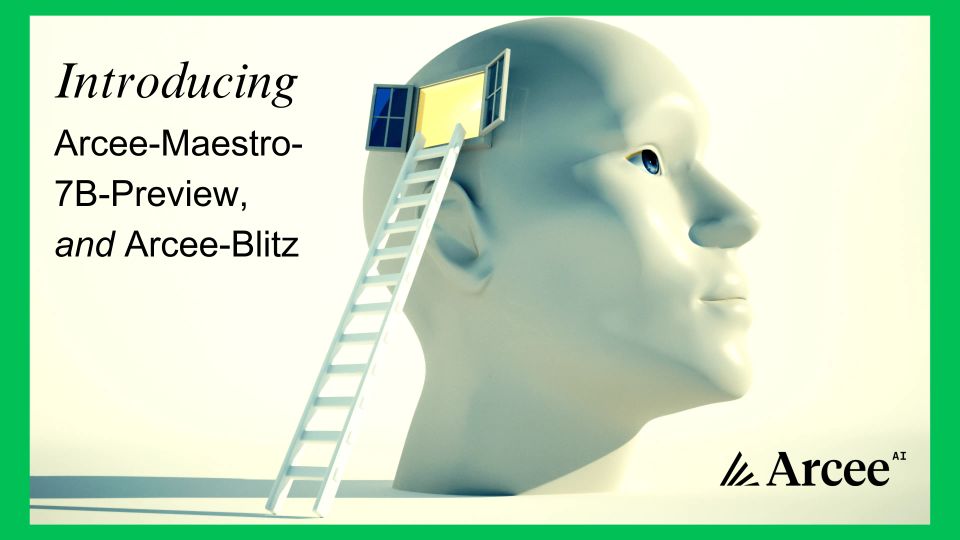 Advanced Reasoning & Super Speed: Meet Arcee-Maestro-7B-Preview and Arcee-Blitz