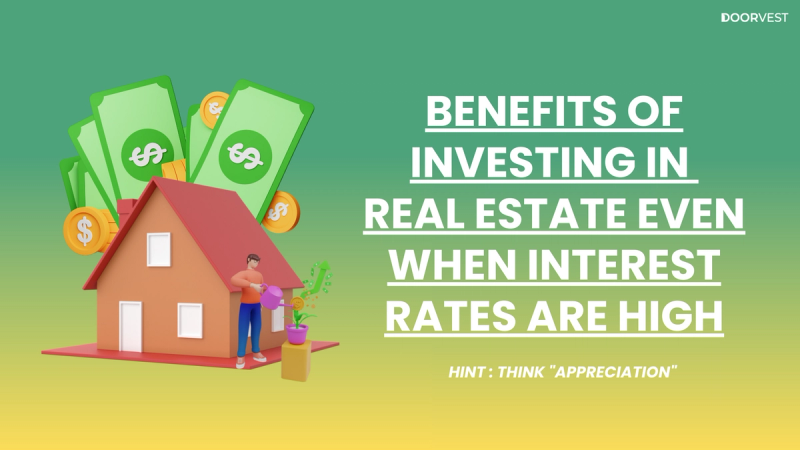 Benefits of Investing in Real Estate Even When Interest Rates are High