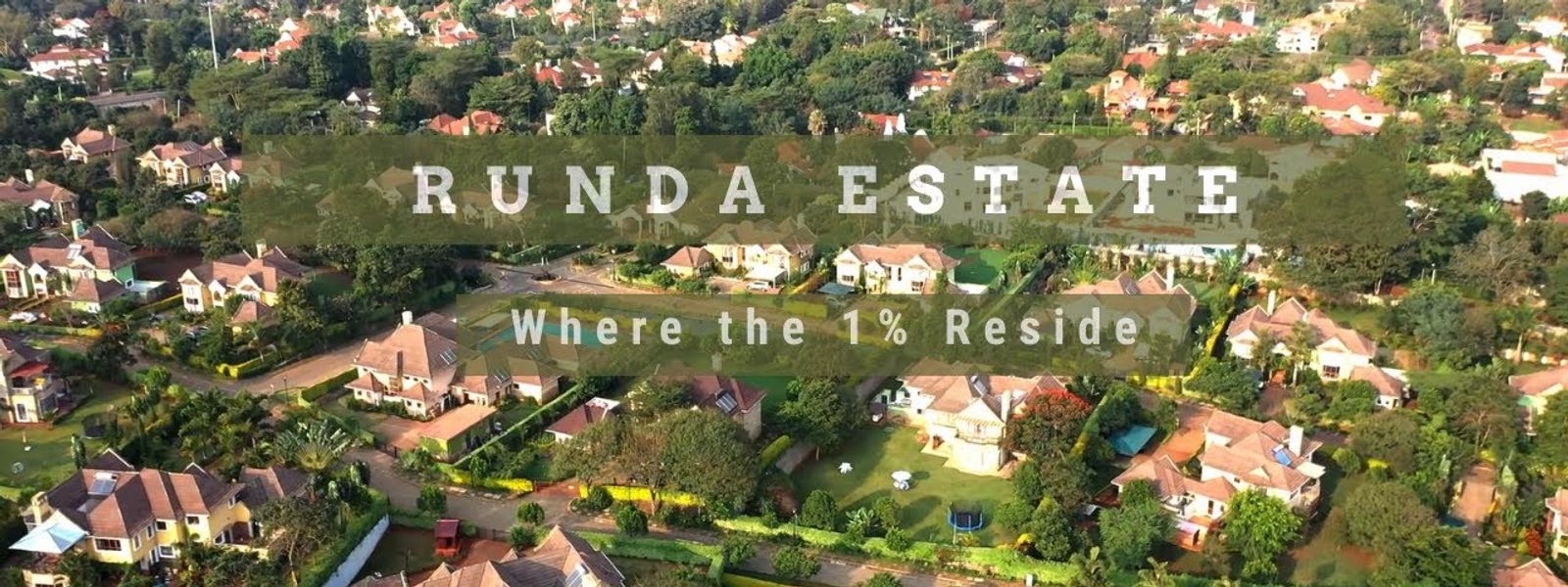 RUNDA | NAIROBI'S MOST PRESTIGIOUS GATED ADDRESS