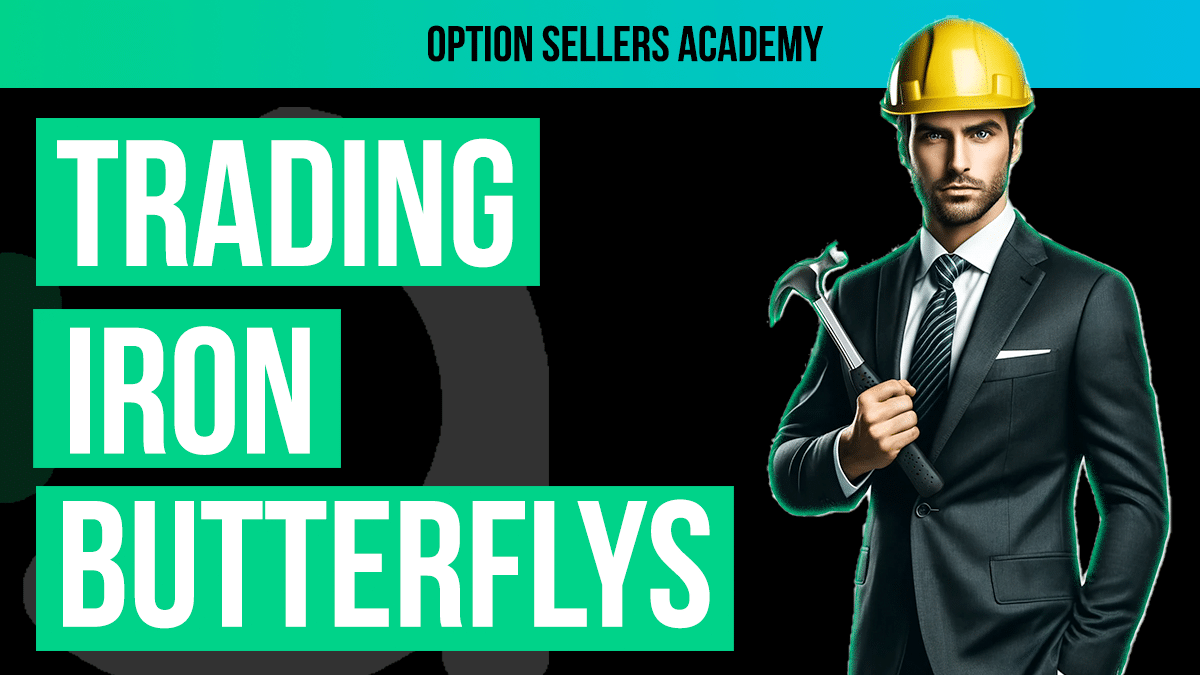 What is an Iron Butterfly and How Do You Trade Them – A Comprehensive Guide for Option Sellers