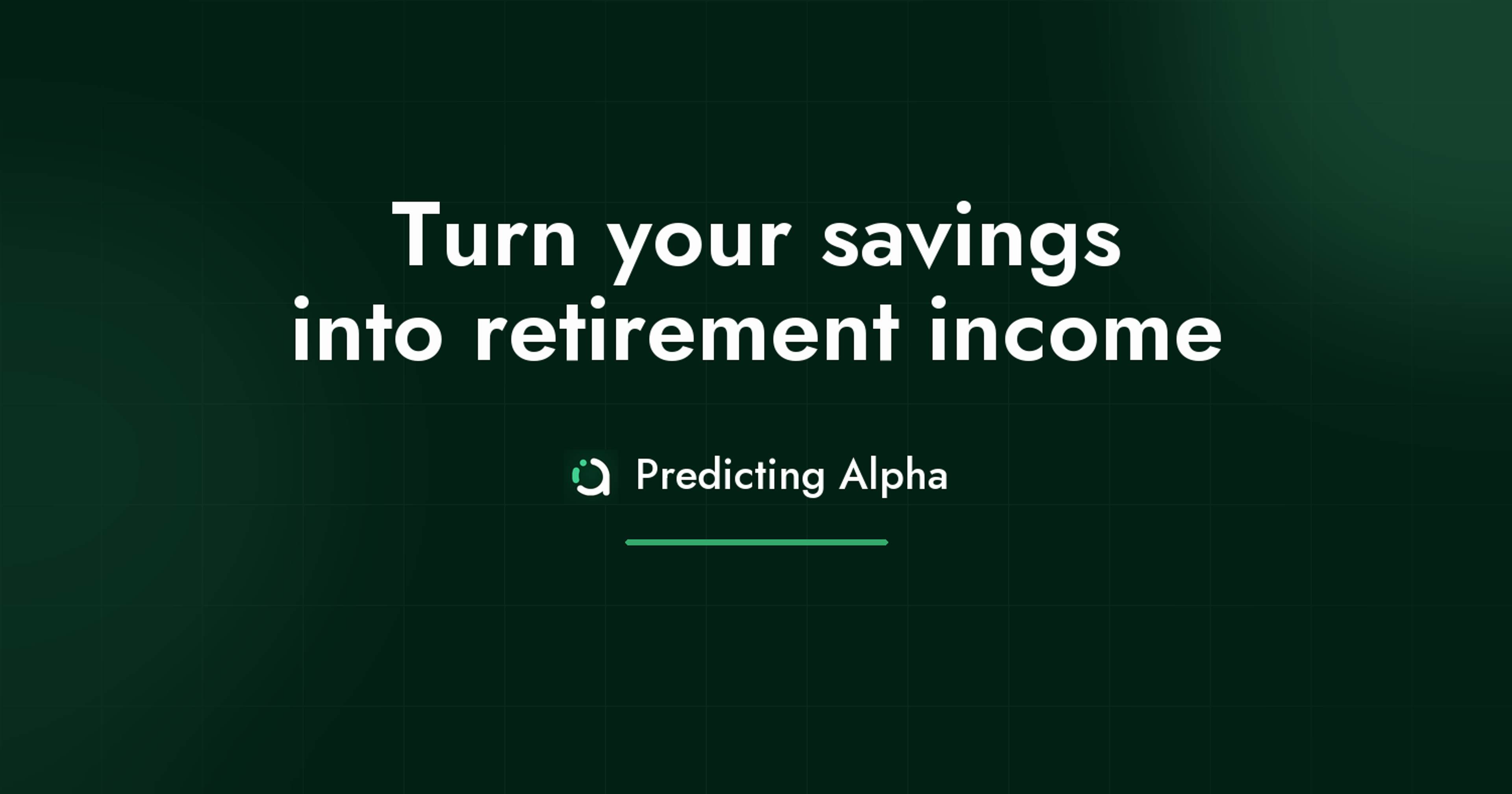Predicting Alpha article cover reading “Turn your savings into retirement income”.