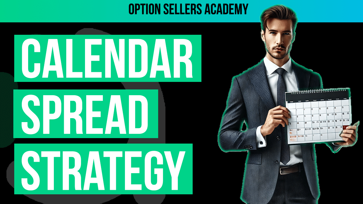 How to Run A Calendar Spread Strategy: A Guide for Option Sellers Looking To Trade Calendars Like a Professional