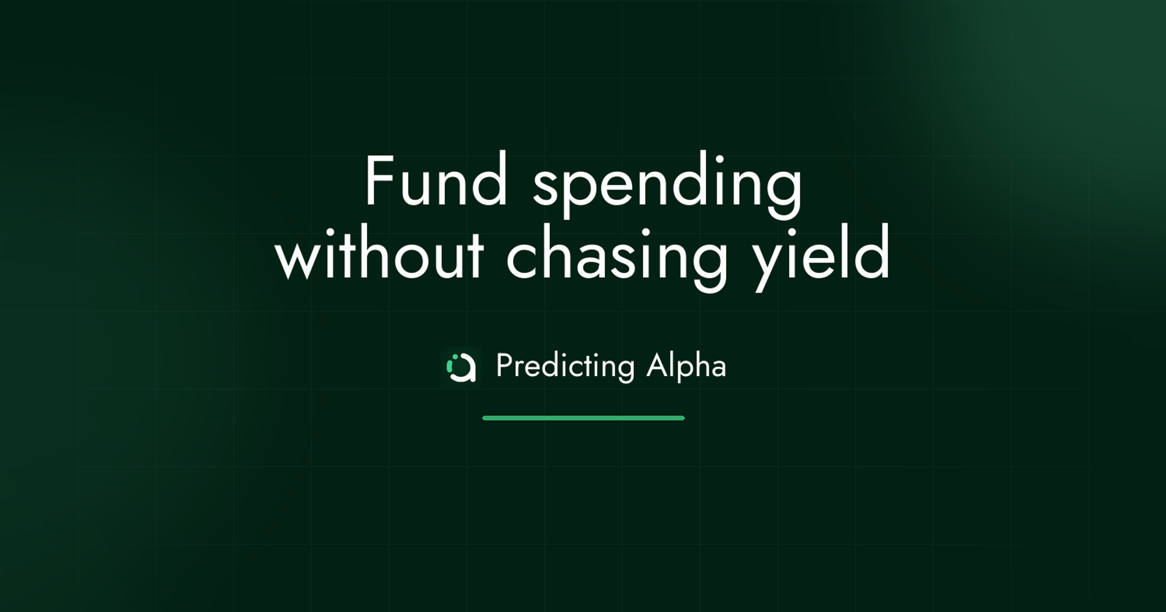 Fund spending without chasing yield