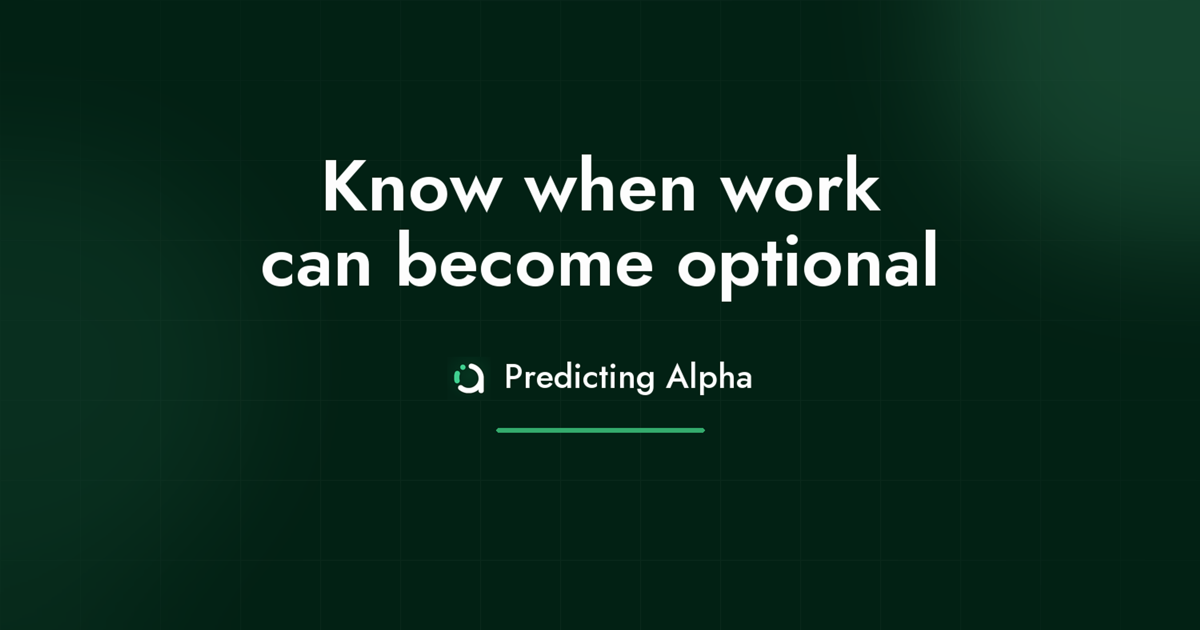 Predicting Alpha article cover reading “Know when work can become optional”.
