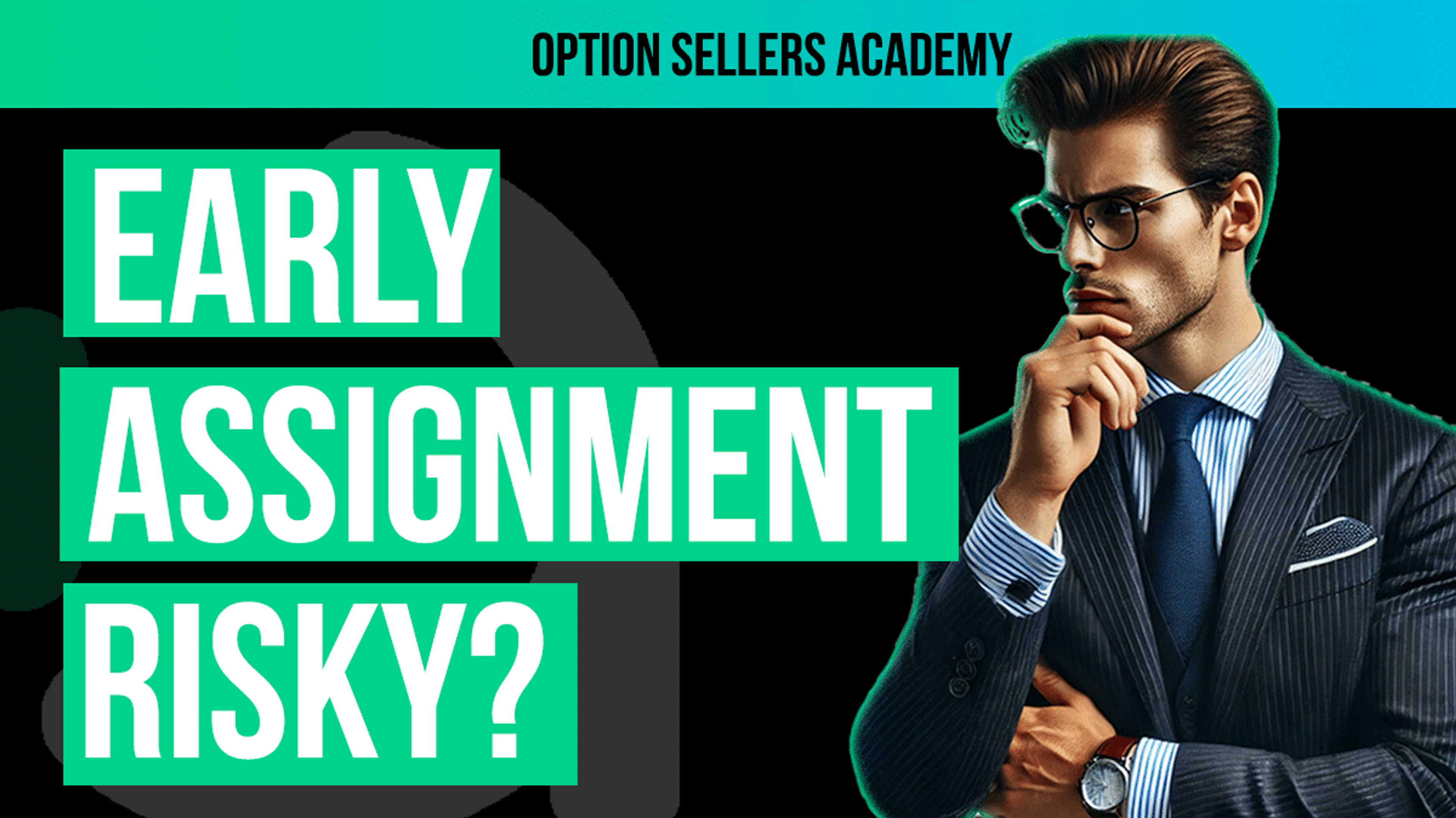 Worried About Early Assignment in Option Selling? It’s Not As Scary As You Think