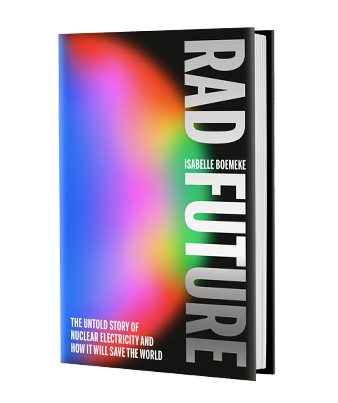 The Untold Story of Nuclear Electricity and How It Will Save the World