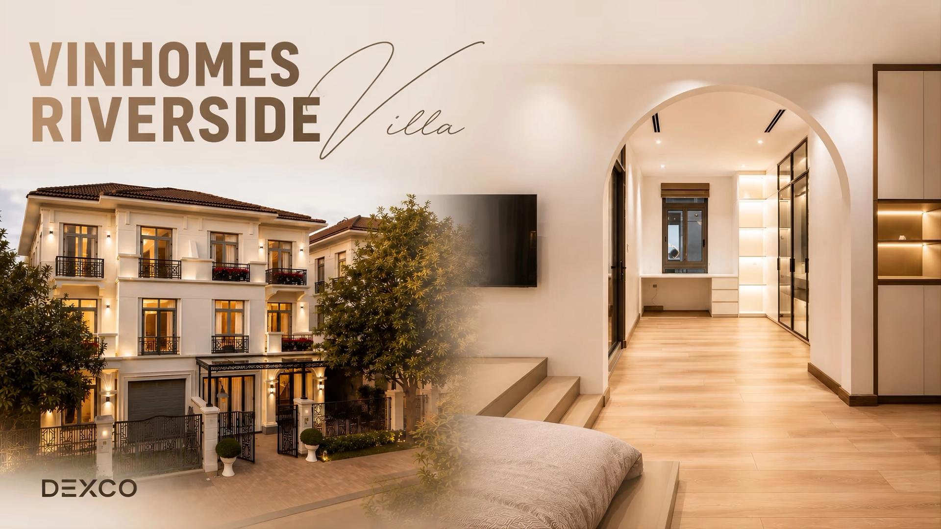 Vinhomes Riverside Villa, ngoại thất và nội thất hoàn thiện bởi Dexco