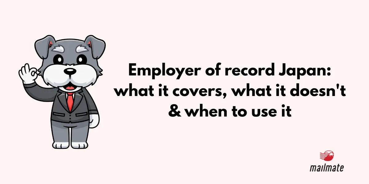 Employer of record Japan: what it covers, what it doesn't & when to use it (2026)