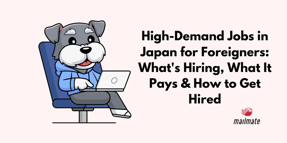 High-Demand Jobs in Japan for Foreigners in 2026: What's Hiring, What It Pays & How to Get Hired