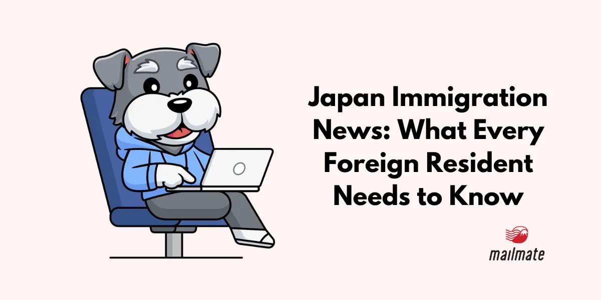 Japan Immigration News: What Every Foreign Resident Needs to Know (August 2026)
