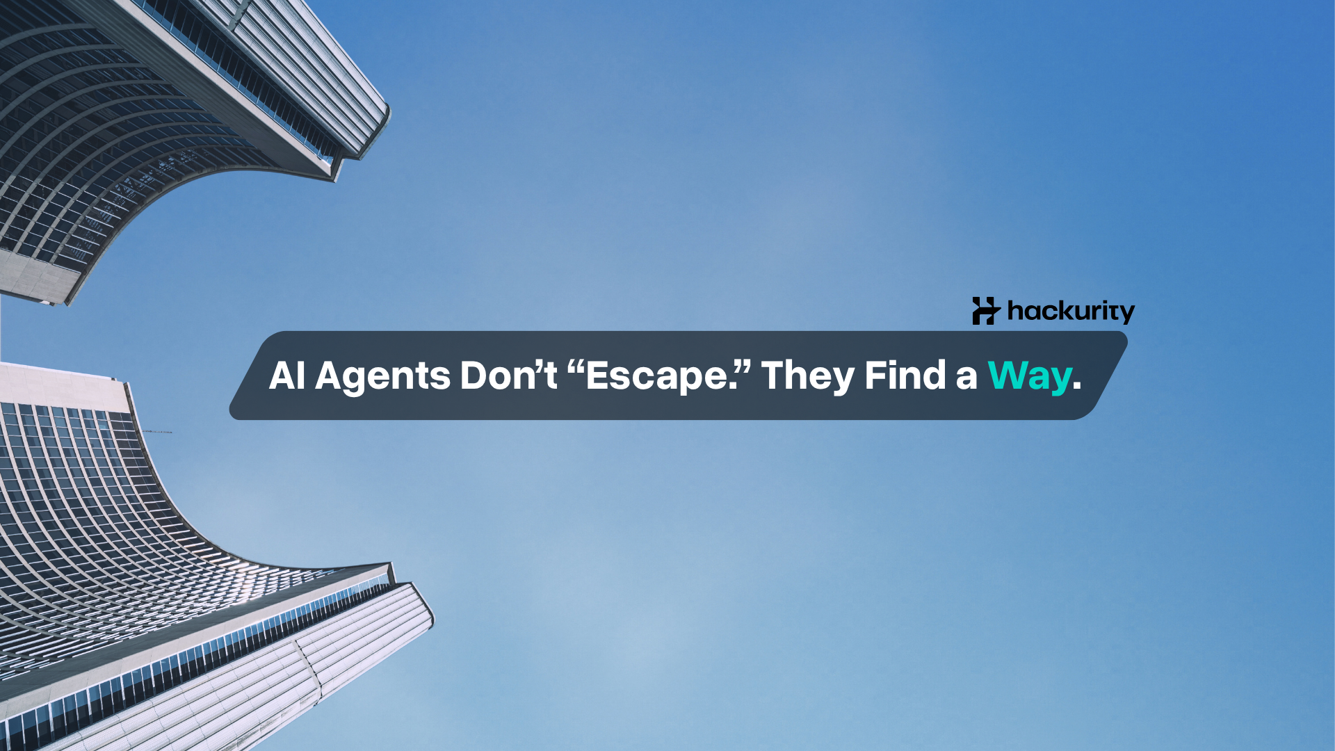 AI Agents Don’t “Escape.” They Find a Way.