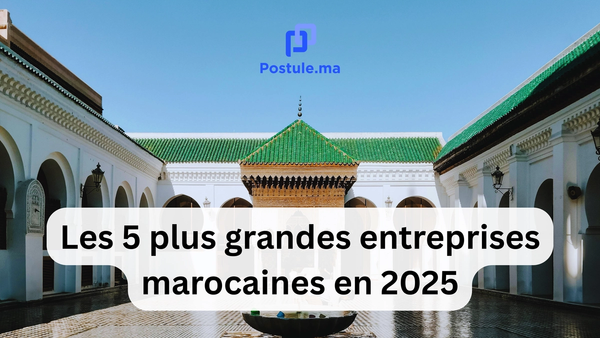 Les 5 plus grandes entreprises marocaines en 2025