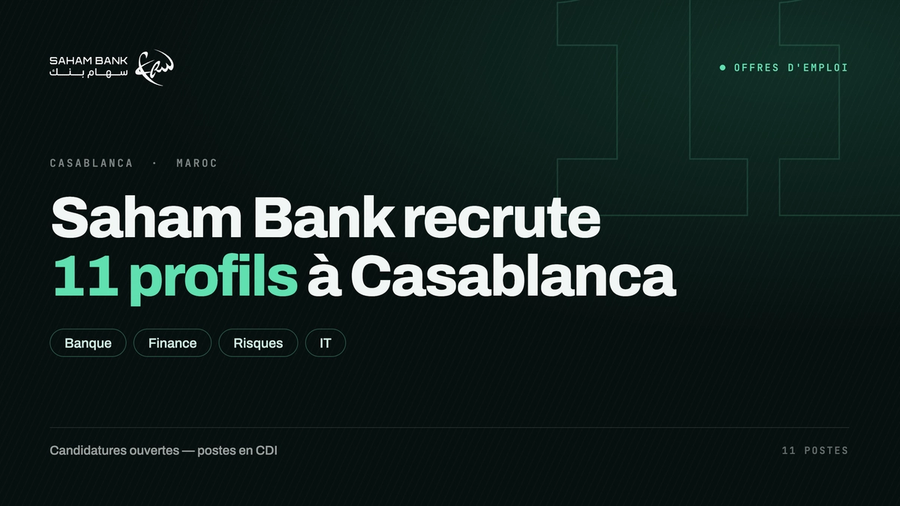 Saham Bank recrute 11 profils à Casablanca : banque, finance, risques et IT