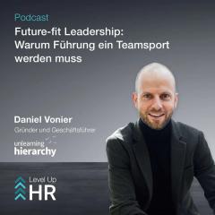 Ep. 33 - Future-fit Leadership: Warum Führung ein Teamsport werden muss - mit Daniel Vonier