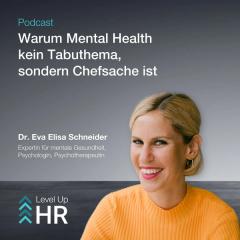 Ep. 41 - Warum Mental Health kein Tabuthema, sondern Chefsache ist - mit Dr. Eva Elisa Schneider