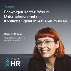 Ep. 54 - Schweigen kostet: Warum Unternehmen mehr in Konfliktfähigkeit investieren müssen – mit Dana Hoffmann