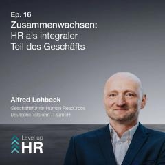 Ep. 16 - Zusammenwachsen: HR als integraler Teil des Geschäfts - mit Alfred Lohbeck