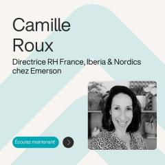 Ép. 7 – Centraliser la fonction RH d’un géant industriel mondial – avec Camille Roux
