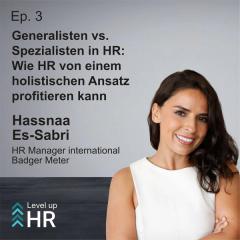 Ep. 3 - Generalisten vs. Spezialisten in HR: Wie HR von einem holistischen Ansatz profitieren kann - mit Hassnaa Es-Sabri