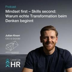 Ep. 53 - Mindset first – Skills second: Warum echte Transformation beim Denken beginnt - mit Julian Knorr