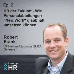 Ep. 2 - HR der Zukunft - Wie Personalabteilungen "New Work" glaubhaft umsetzen können - mit Robert Frank