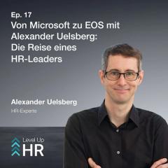 Ep. 17 - Von Microsoft zu EOS mit Alexander Uelsberg: Die Reise eines HR-Leaders