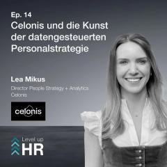 Ep. 14 - Celonis und die Kunst der datengesteuerten Personalstrategie - mit Lea Mikus