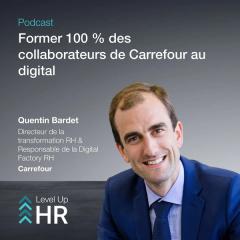 Ép. 2 – Former 100 % des collaborateurs de Carrefour au digital – avec Quentin Bardet
