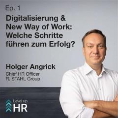 Ep. 1 - Digitalisierung & New Way of Work: Welche Schritte führen zum Erfolg? - mit Holger Angrick