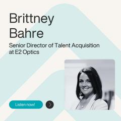 Ep. 2 - How E2 Optics Doubled Headcount in One Year While Staying True to Culture - with Brittney Bahre