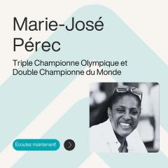 Ép. 15 – Apprivoiser la peur pour atteindre l'excellence – avec Marie-José Pérec