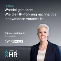 Ep. 37 - Wandel gestalten: Wie die HR-Führung nachhaltige Innovationen vorantreibt - Tatjana Utz-Erhardt