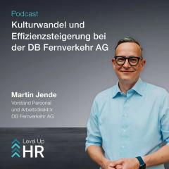 Ep. 27 - Kulturwandel und Effizienzsteigerung bei der DB Fernverkehr AG - mit Martin Jende