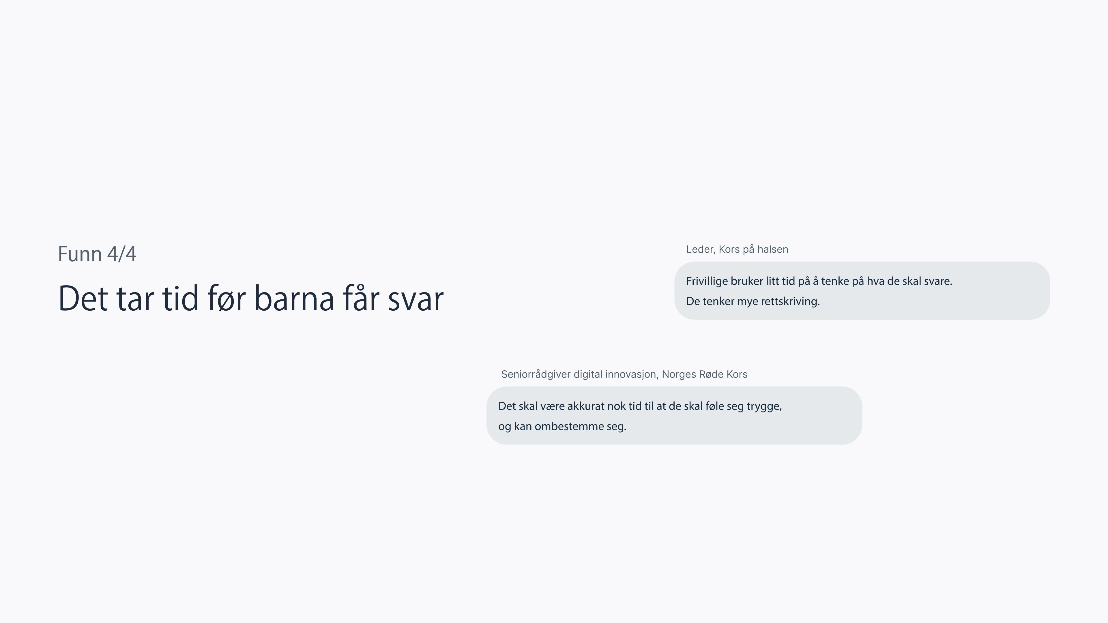 Nøkkelfunn 4: Det tar tid før barna får svar