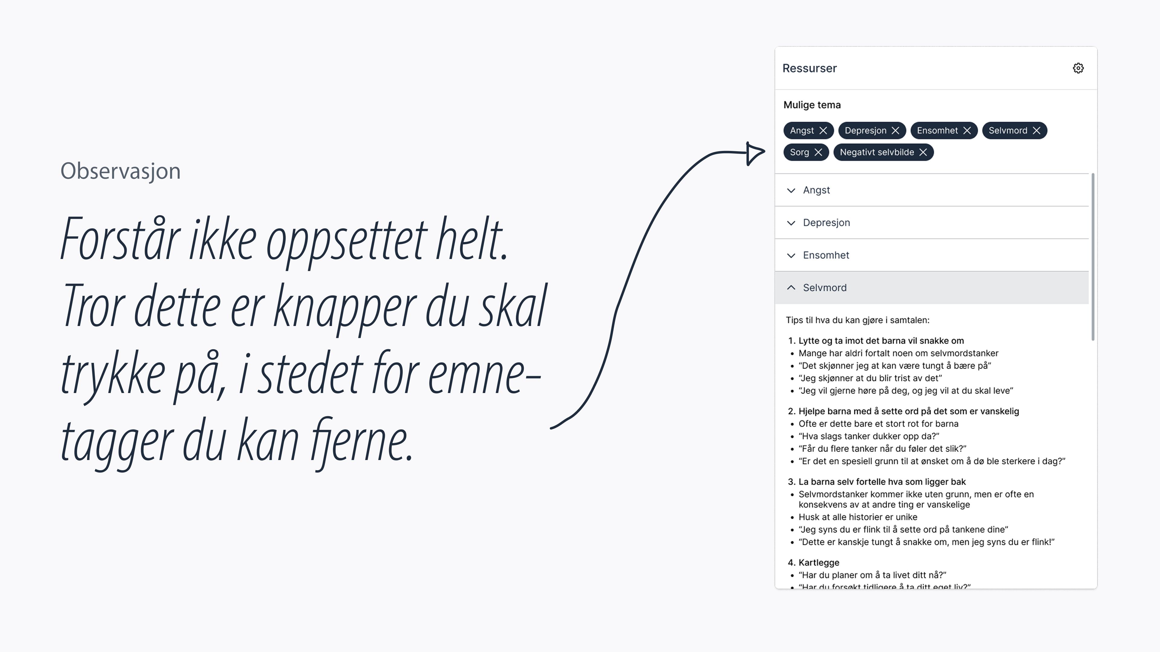 Observasjon: Forstår ikke oppsettet helt. Tror dette er knapper du skal trykke på, i stedet for emneknagger du kan fjerne.