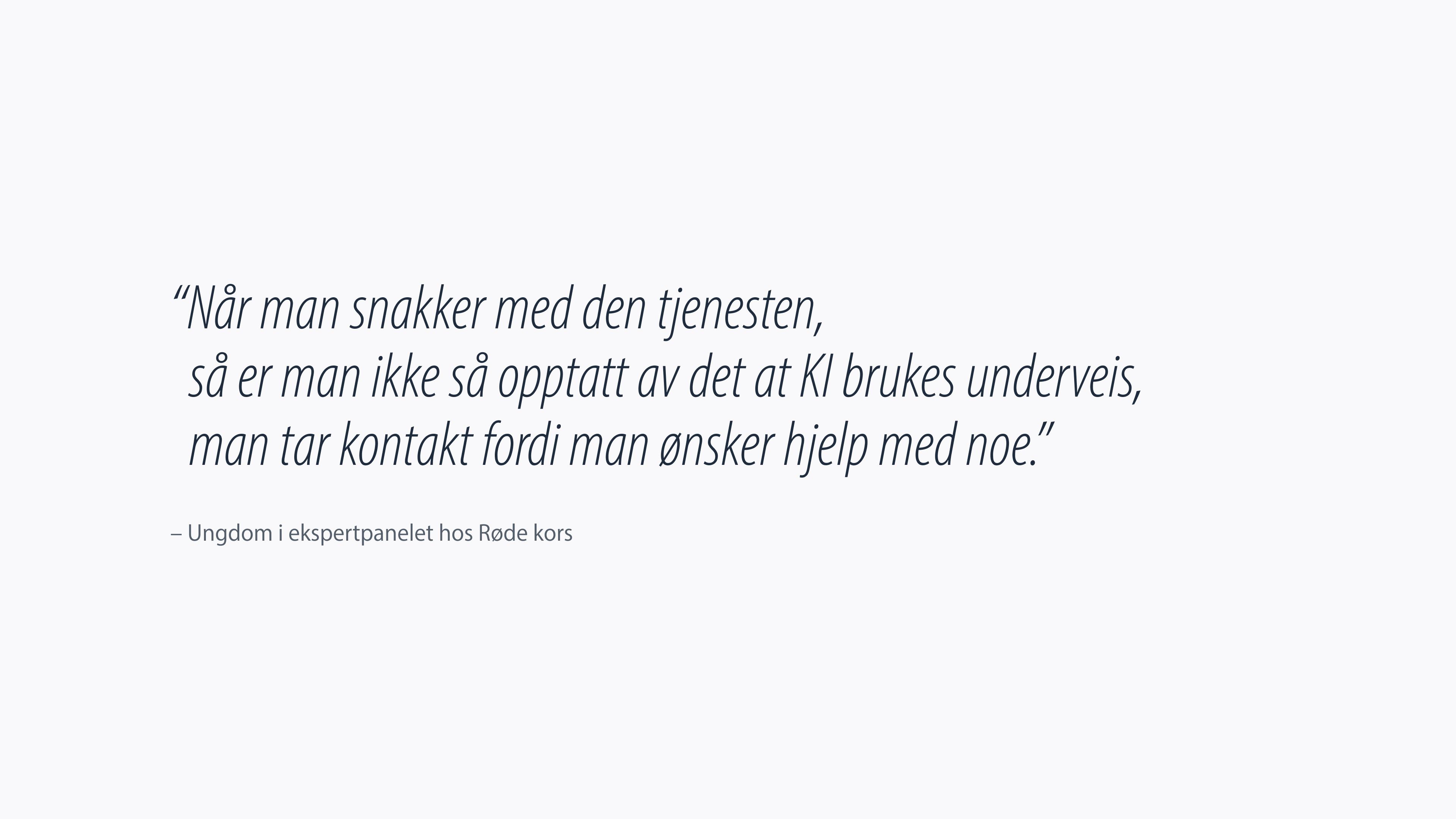 Ungdom i ekspertpanelet hos Røde Kors: "Når man snakker med den tjenesten, så er man ikke så opptatt av det at KI brukes underveis, man tar kontakt fordi man ønsker hjelp med noe"