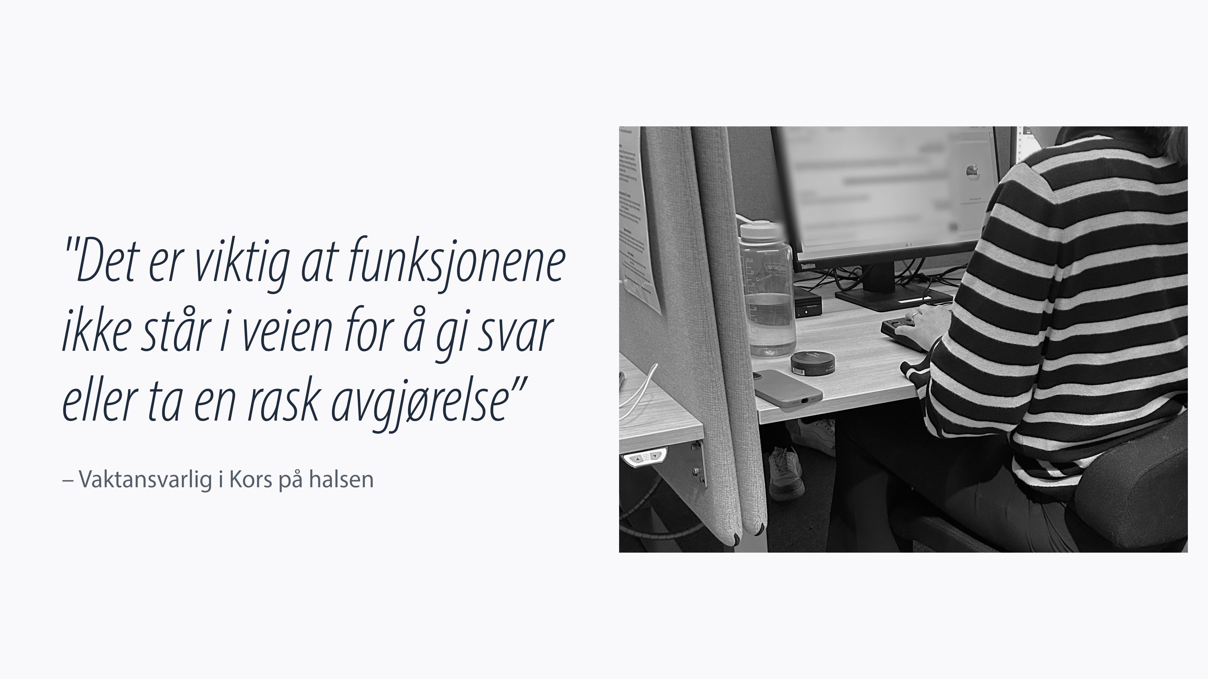 Vaktansvarlig i Kors på halsen: "Det er viktig at funksjonene ikke står i veien for å gi svar eller ta en rask avgjørelse"