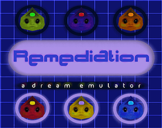 Remediation: A Dream Emulator