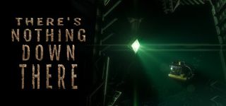 There's Nothing Down There