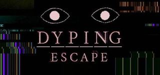 Dyping Escape