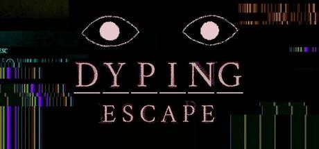 Dyping Escape