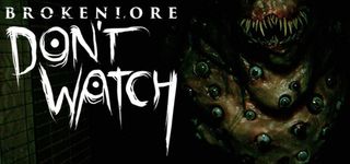 BrokenLore: DON'T WATCH