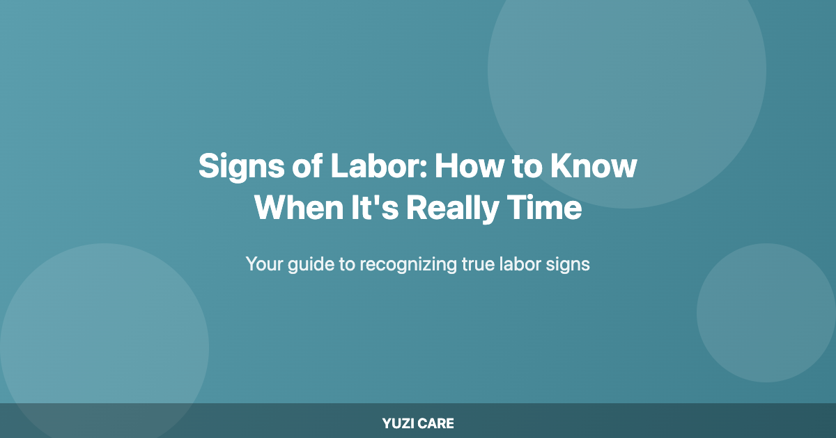 Signs of Labor: How to Know When It's Really Time | Yuzi