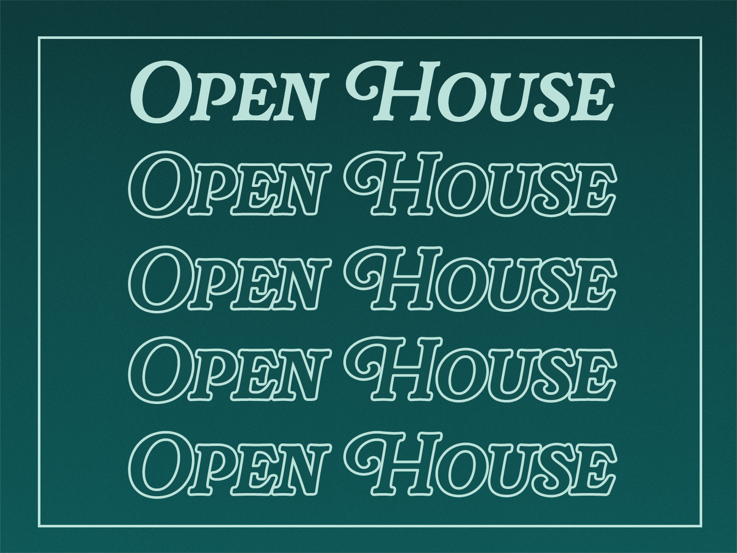 Reads "open house" 5 times vertically, dark turquoise color as the background